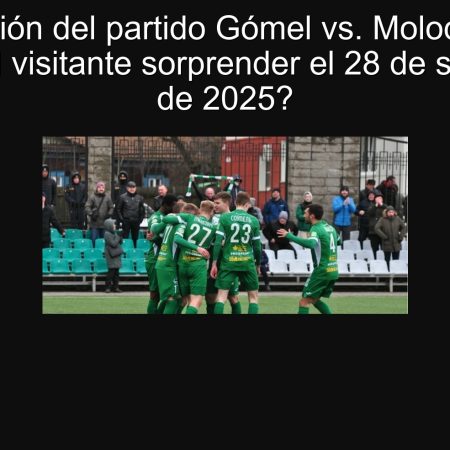 Predicción del partido Gómel vs. Molodechno: ¿Puede el visitante sorprender el 28 de septiembre de 2025?