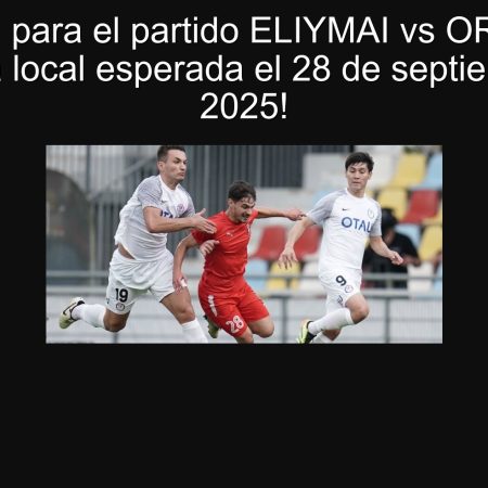 Predicción para el partido ELIYMAI vs ORDABASY: ¡Victoria local esperada el 28 de septiembre de 2025!