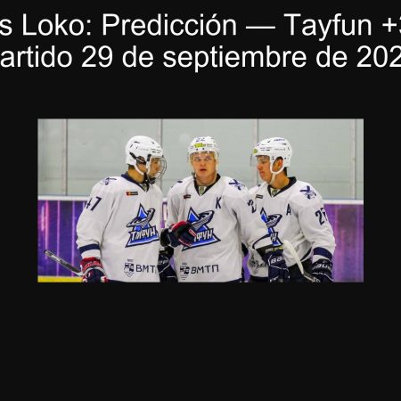 Tayfun vs Loko: Predicción — Tayfun +3 (1.72) | Partido 29 de septiembre de 2025