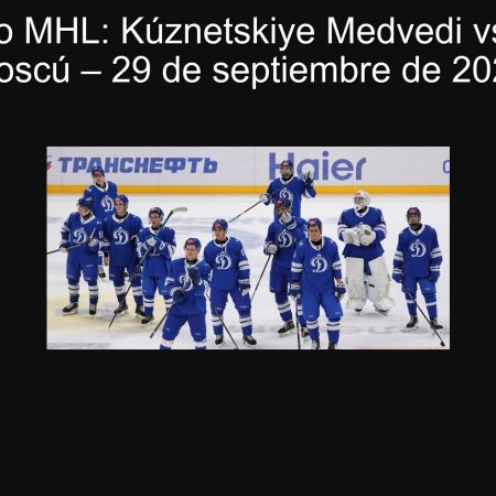 Pronóstico MHL: Kúznetskiye Medvedi vs Dynamo Moscú – 29 de septiembre de 2025