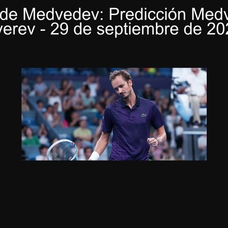Victoria de Medvedev: Predicción Medvedev vs Zverev – 29 de septiembre de 2025
