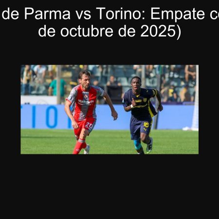 Predicción de Parma vs Torino: Empate con goles (1 de octubre de 2025)