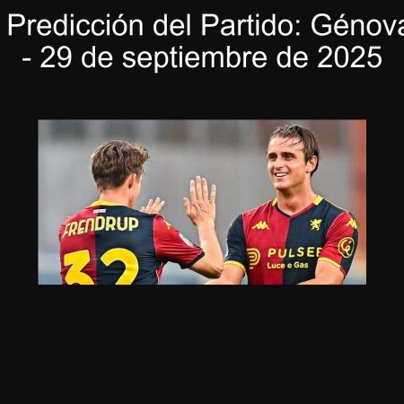 Análisis y Predicción del Partido: Génova vs Lazio – 29 de septiembre de 2025