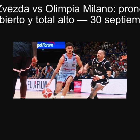 Crvena Zvezda vs Olimpia Milano: pronóstico de partido abierto y total alto — 30 septiembre 2025