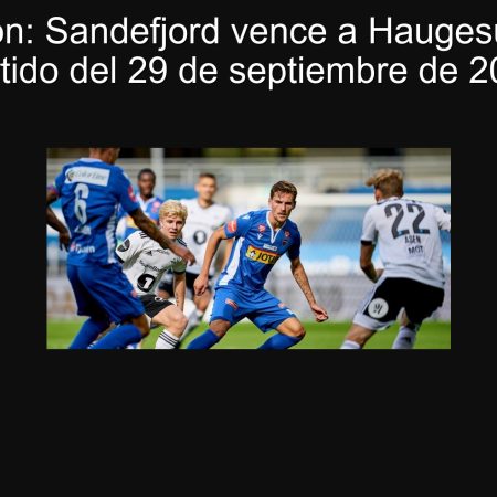 Predicción: Sandefjord vence a Haugesund en el partido del 29 de septiembre de 2025