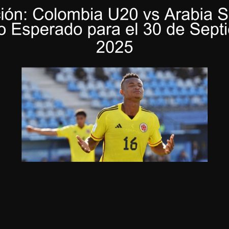 Predicción: Colombia U20 vs Arabia Saudita – Resultado Esperado para el 30 de Septiembre de 2025