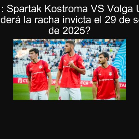 Predicción: Spartak Kostroma VS Volga Ulyanovsk, ¿se extenderá la racha invicta el 29 de septiembre de 2025?