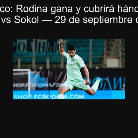 Pronóstico: Rodina gana y cubrirá hándicap -1 | Rodina vs Sokol — 29 de septiembre de 2024