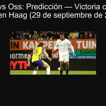 Den Haag vs Oss: Predicción — Victoria contundente de Den Haag (29 de septiembre de 2025)