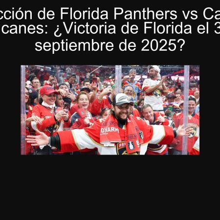 Predicción de Florida Panthers vs Carolina Hurricanes: ¿Victoria de Florida el 30 de septiembre de 2025?
