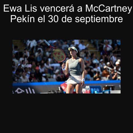 Predicción: Ewa Lis vencerá a McCartney Kessler en Pekín el 30 de septiembre
