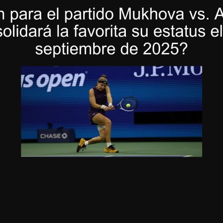 Predicción para el partido Mukhova vs. Anisimova: ¿Consolidará la favorita su estatus el 30 de septiembre de 2025?