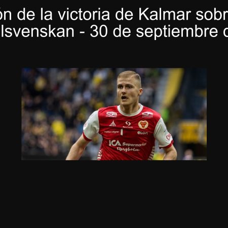 Predicción de la victoria de Kalmar sobre Örebro en la Allsvenskan – 30 de septiembre de 2025