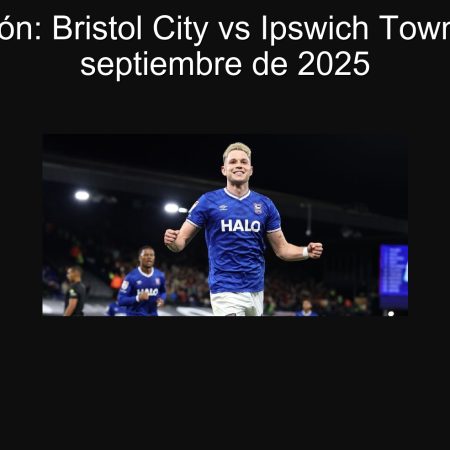 Predicción: Bristol City vs Ipswich Town – 30 de septiembre de 2025
