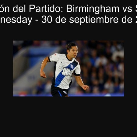 Predicción del Partido: Birmingham vs Sheffield Wednesday – 30 de septiembre de 2025