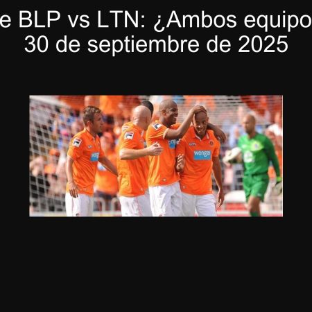 Predicción de BLP vs LTN: ¿Ambos equipos marcarán? 30 de septiembre de 2025