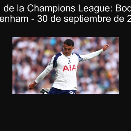 Predicción de la Champions League: Bodo/Glimt vs Tottenham – 30 de septiembre de 2025