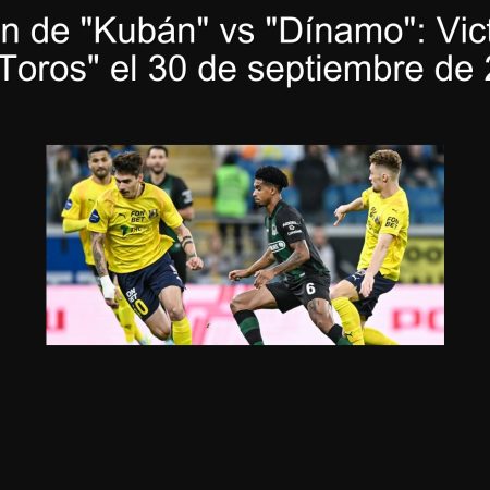 Predicción de “Kubán” vs “Dínamo”: Victoria para los “Toros” el 30 de septiembre de 2025