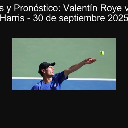 Análisis y Pronóstico: Valentín Roye vs. Billy Harris – 30 de septiembre 2025
