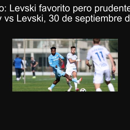 Pronóstico: Levski favorito pero prudente — Botev Plovdiv vs Levski, 30 de septiembre de 2025