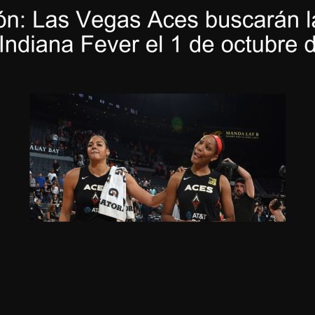Predicción: Las Vegas Aces buscarán la victoria contra Indiana Fever el 1 de octubre de 2025