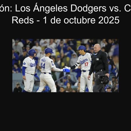 Predicción: Los Ángeles Dodgers vs. Cincinnati Reds – 1 de octubre 2025