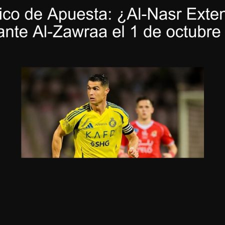 Pronóstico de Apuesta: ¿Al-Nasr Extenderá su Dominio ante Al-Zawraa el 1 de octubre de 2025?