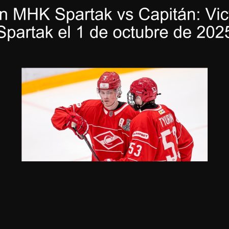 Predicción MHK Spartak vs Capitán: Victoria para Spartak el 1 de octubre de 2025