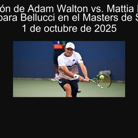 Predicción de Adam Walton vs. Mattia Bellucci: ¿Victoria para Bellucci en el Masters de Shanghai? 1 de octubre de 2025