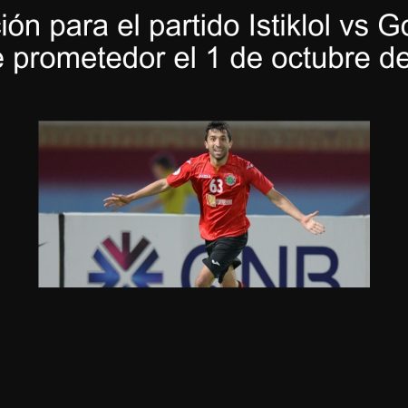 Predicción para el partido Istiklol vs Goa: ¿Un empate prometedor el 1 de octubre de 2025?