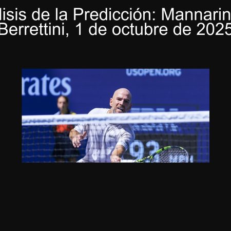 Análisis de la Predicción: Mannarino vs Berrettini, 1 de octubre de 2025