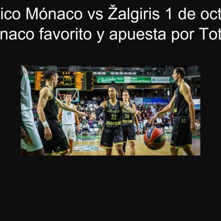 Pronóstico Mónaco vs Žalgiris 1 de octubre de 2025: Mónaco favorito y apuesta por Total >160.5