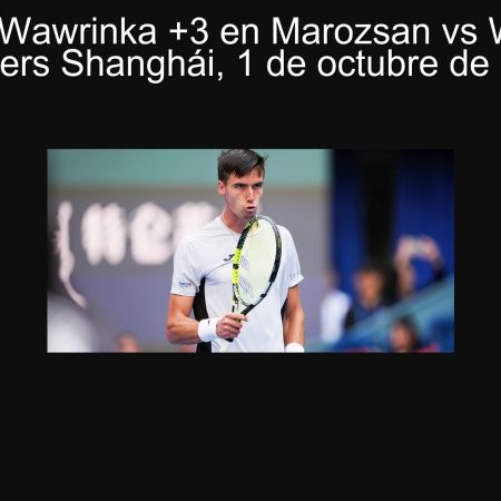 Predicción: Wawrinka +3 en Marozsan vs Wawrinka — Masters Shanghái, 1 de octubre de 2025