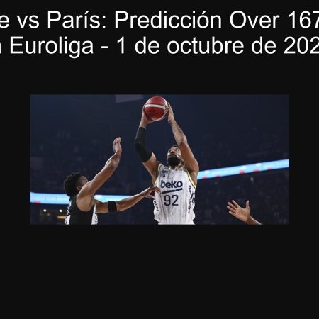 Fenerbahçe vs París: Predicción Over 167 puntos en la Euroliga – 1 de octubre de 2025