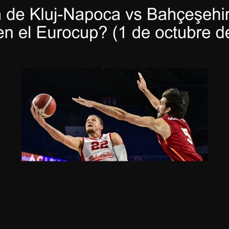 Predicción de Kluj-Napoca vs Bahçeşehir: ¿Victoria Turca en el Eurocup? (1 de octubre de 2025)