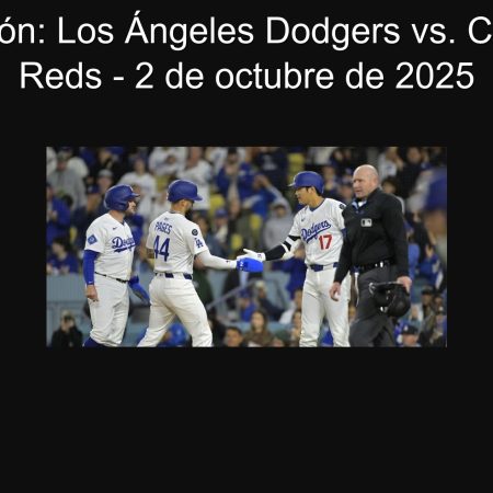 Predicción: Los Ángeles Dodgers vs. Cincinnati Reds – 2 de octubre de 2025