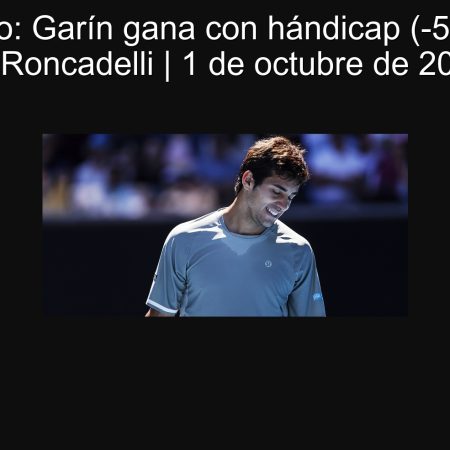 Pronóstico: Garín gana con hándicap (-5) — Garin vs Roncadelli | 1 de octubre de 2025