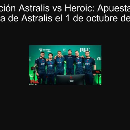 Predicción Astralis vs Heroic: Apuesta por la victoria de Astralis el 1 de octubre de 2025