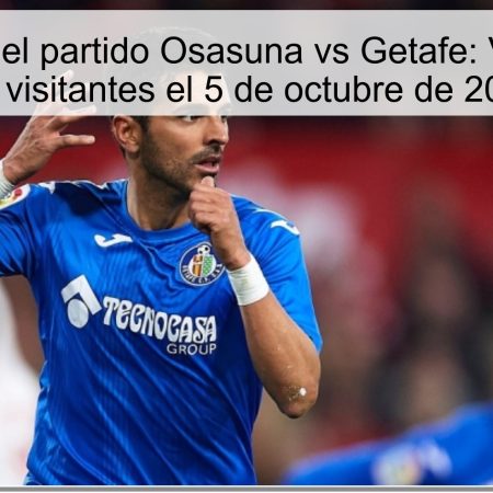Predicción del partido Osasuna vs Getafe: Victoria para los visitantes el 5 de octubre de 2025