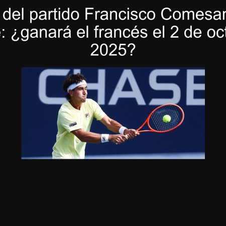 Predicción del partido Francisco Comesana vs Hugo Blanche: ¿ganará el francés el 2 de octubre de 2025?