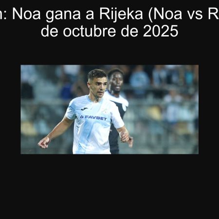 Predicción: Noa gana a Rijeka (Noa vs Rijeka) — 2 de octubre de 2025