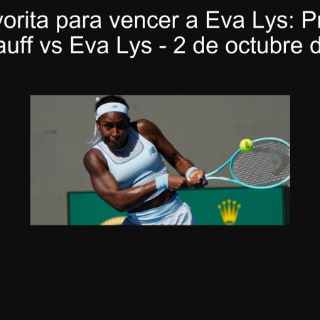 Gauff favorita para vencer a Eva Lys: Pronóstico Cori Gauff vs Eva Lys – 2 de octubre de 2025