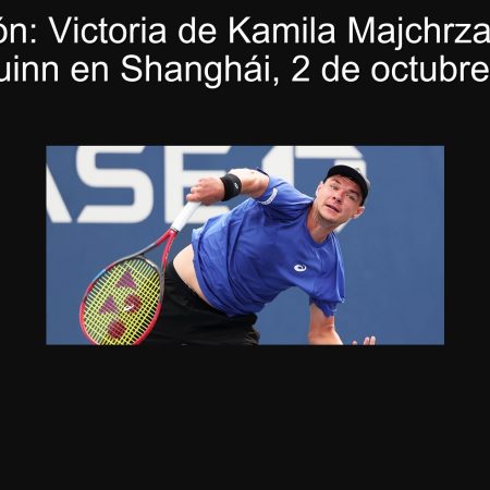 Predicción: Victoria de Kamila Majchrzaka sobre Ethan Quinn en Shanghái, 2 de octubre de 2025
