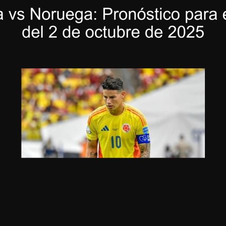 Colombia vs Noruega: Pronóstico para el Partido del 2 de octubre de 2025