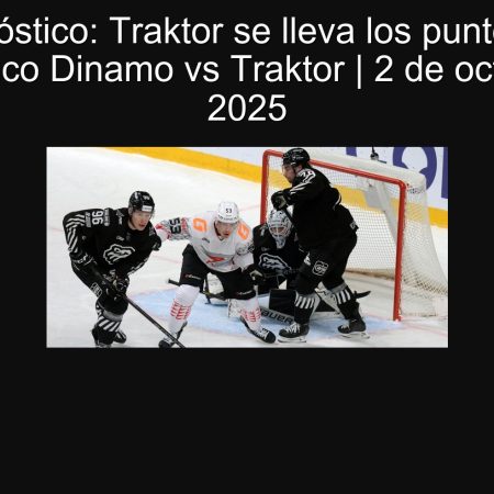 Pronóstico: Traktor se lleva los puntos — Pronóstico Dinamo vs Traktor | 2 de octubre de 2025