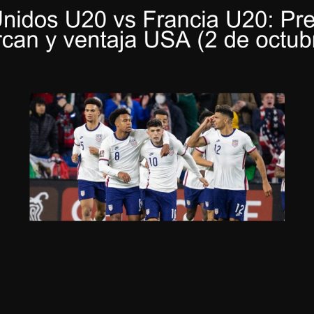 Estados Unidos U20 vs Francia U20: Predicción — Ambos marcan y ventaja USA (2 de octubre de 2025)
