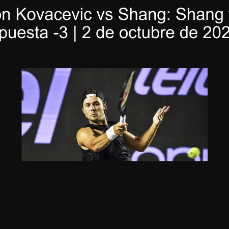 Predicción Kovacevic vs Shang: Shang favorito y apuesta -3 | 2 de octubre de 2025