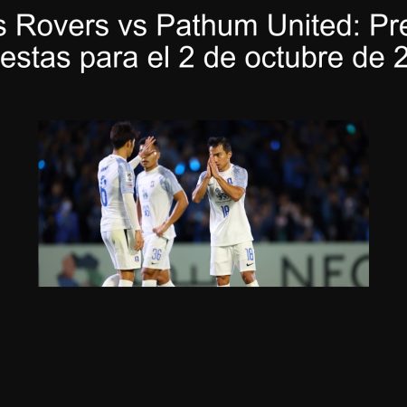 Tampines Rovers vs Pathum United: Predicción y Apuestas para el 2 de octubre de 2025