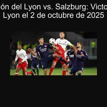 Predicción del Lyon vs. Salzburg: Victoria para Lyon el 2 de octubre de 2025
