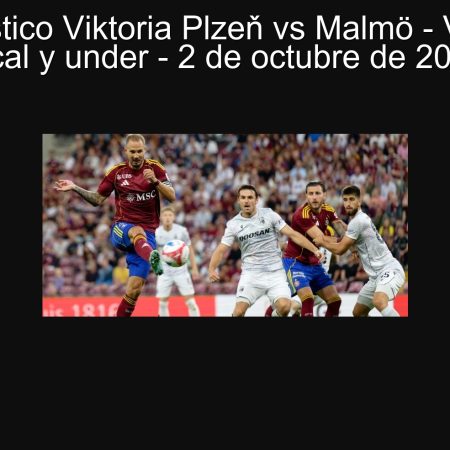 Pronóstico Viktoria Plzeň vs Malmö – Victoria local y under – 2 de octubre de 2025